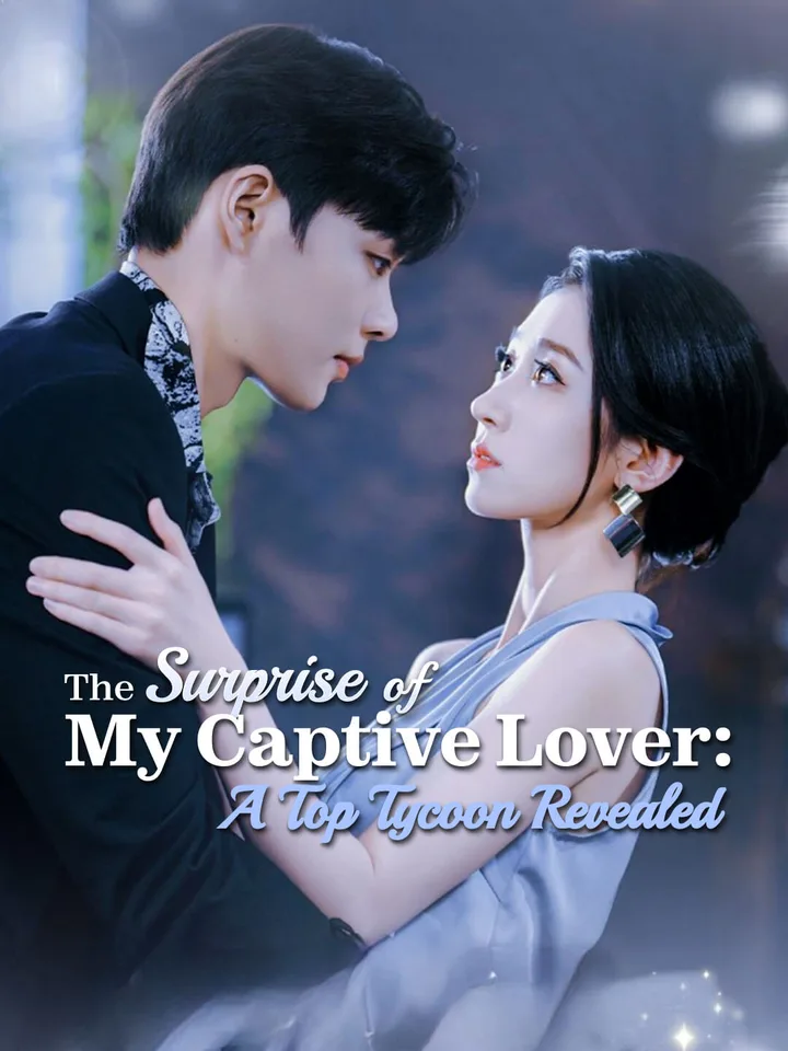The Surprise of My Captive Lover: A Top Tycoon Revealed