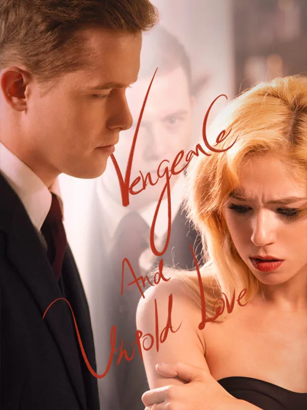 Vengeance and Untold Love
