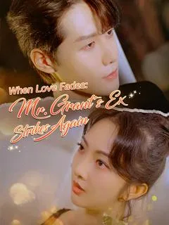 When Love Fades: Mr. Grant's Ex Strikes Again