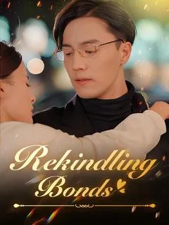 Rekindling Bonds