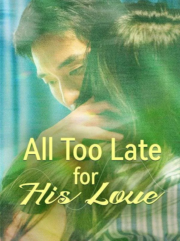 All Too Late for His Love
