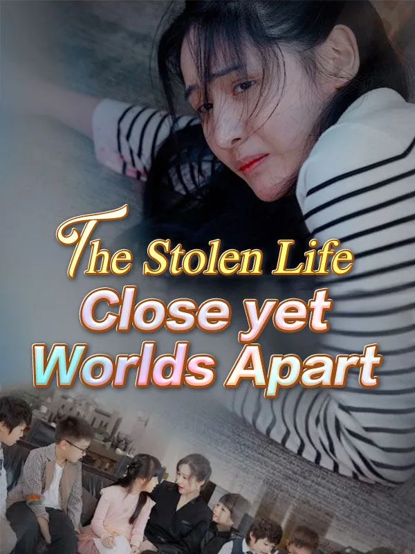 The Stolen Life: Close yet Worlds Apart