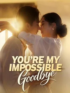 You're My Impossible Goodbye