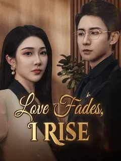 Love Fades, I Rise