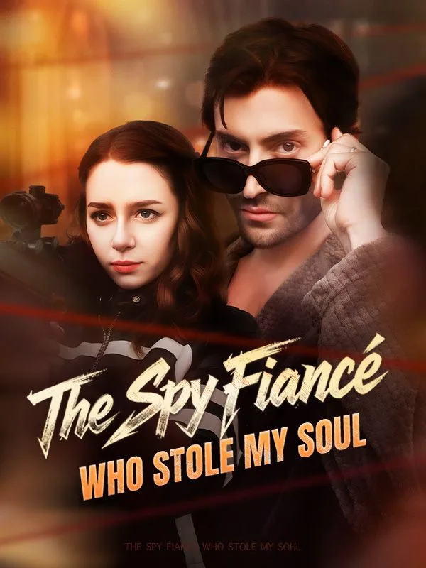 The Spy Fiancé Who Stole My Soul