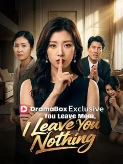 You Leave Mom, I Leave You Nothing