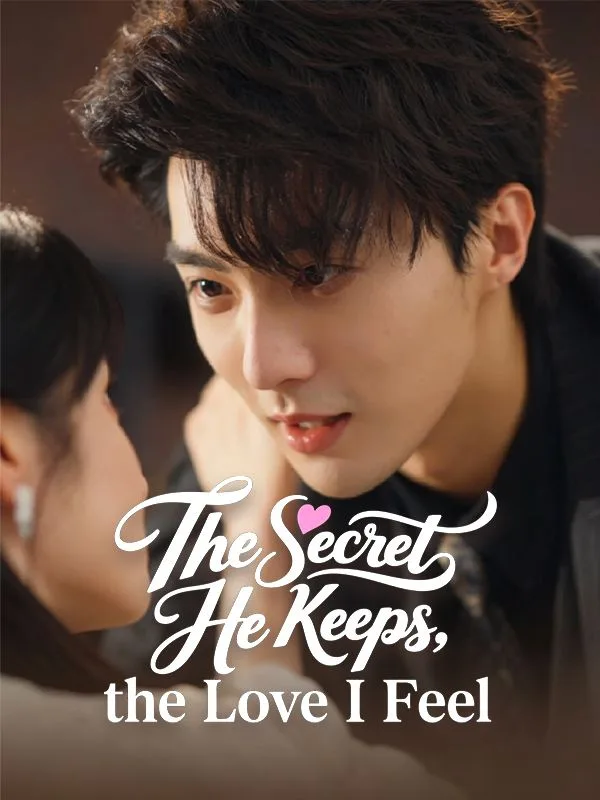 The Secret He Keeps, the Love I Feel