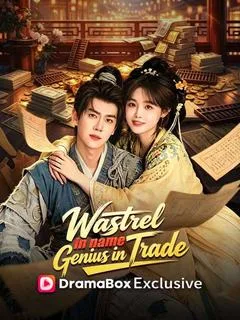 Wastrel in Name, Genius in Trade