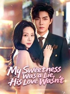 My Sweetness Was a Lie, His Love Wasn't