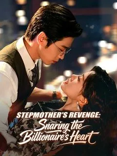 Stepmother's Revenge: Snaring the Billionaire's Heart