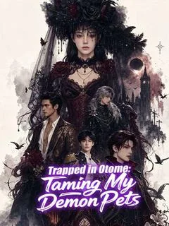 Trapped in Otome: Taming My Demon Pets