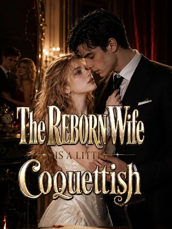 The Reborn Wife Is a Little Coquettish