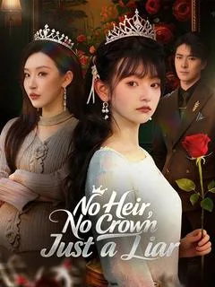 No Heir, No Crown, Just a Liar