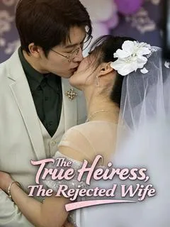 The True Heiress, The Rejected Wife