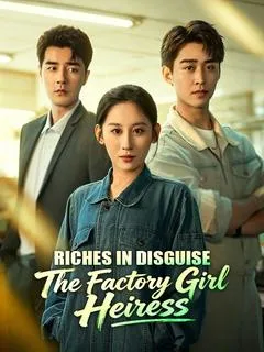 Riches in Disguise: The Factory Girl Heiress