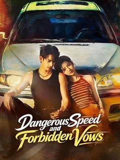 Dangerous Speed and Forbidden Vows