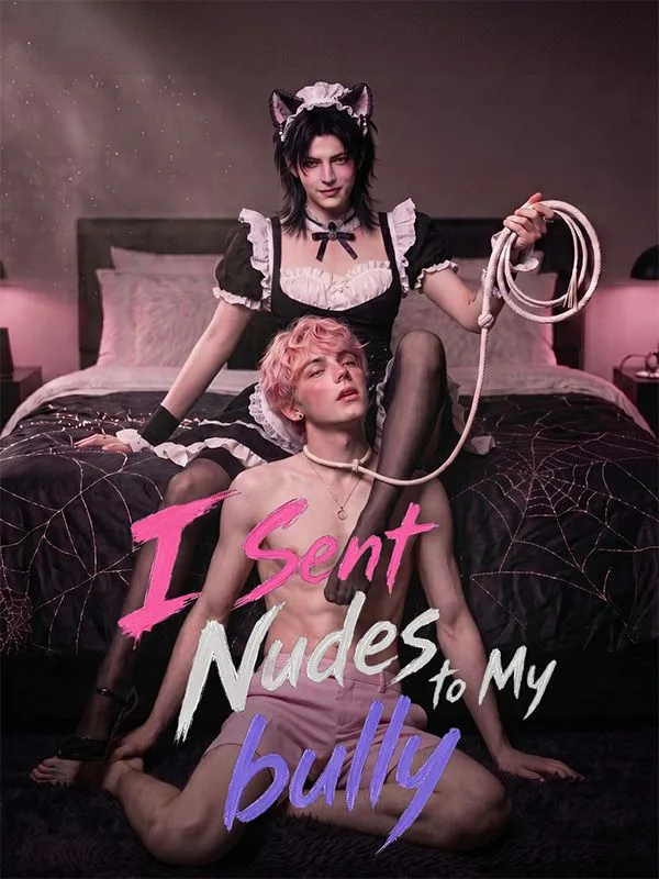 I Sent Nudes to My bully
