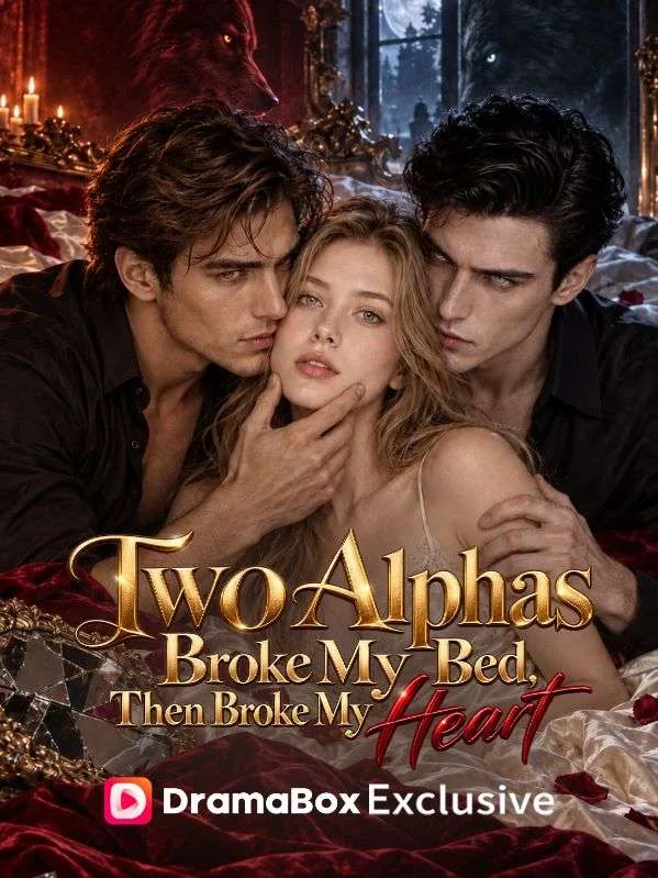 Two Alpha Broke My Bed, Then Broke My Heart
