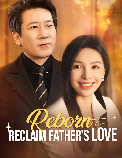 Reborn to Reclaim Father's Love