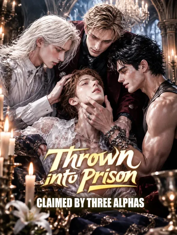 Thrown into Prison, Claimed by Three Alphas