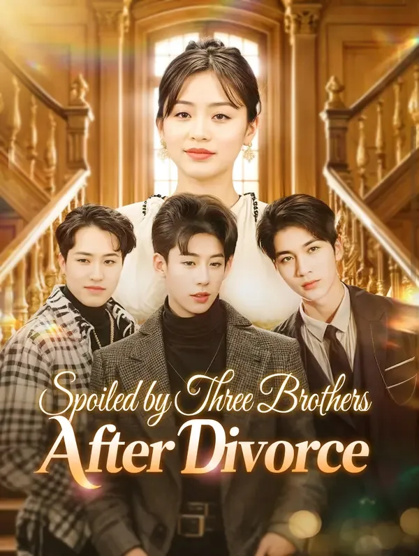 Spoiled by Three Brothers After Divorce