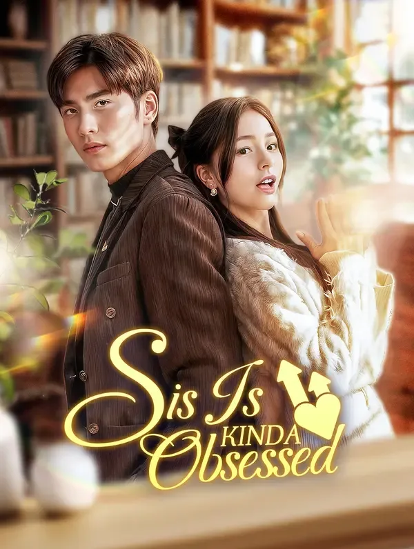 Sis Is Kinda Obsessed(Dubbed)