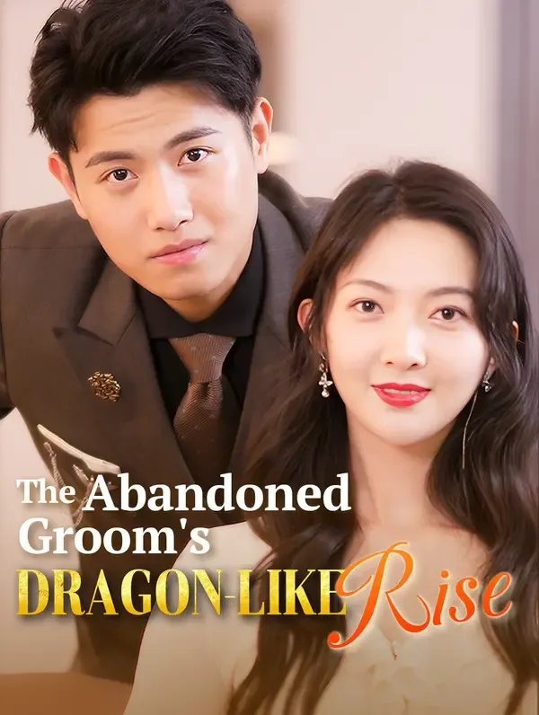 The Abandoned Groom's Dragon-Like Rise