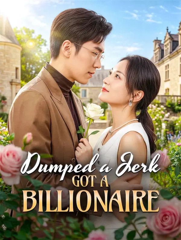 Dumped a Jerk, Got a Billionaire(Dubbed)