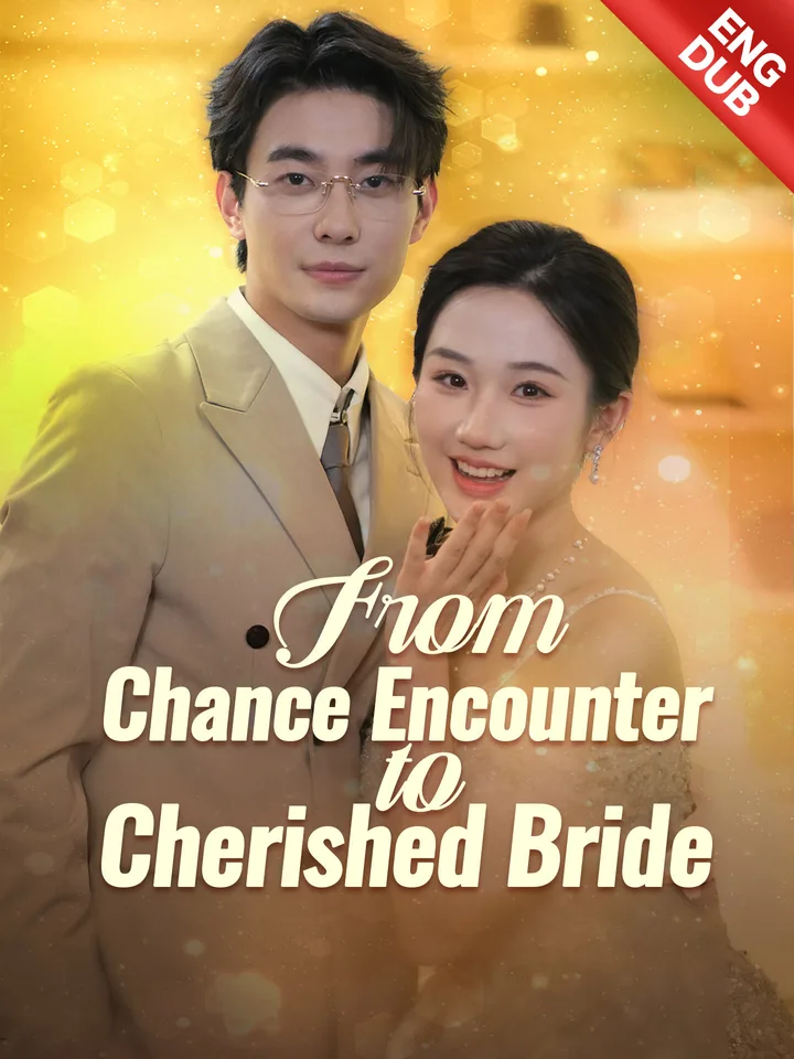 [ENG DUB]From Chance Encounter to Cherished Bride