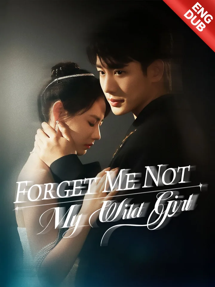 [ENG DUB] Forget Me Not, My Wild Girl