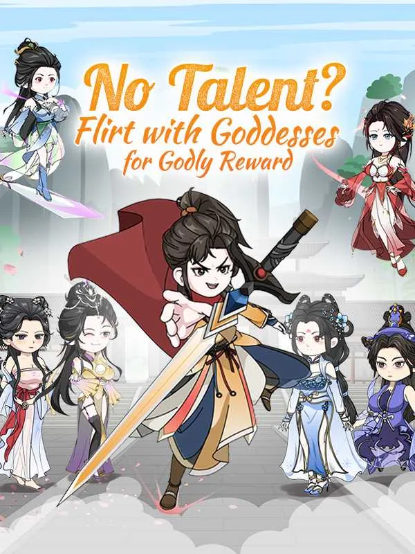 No Talent? Flirt with Goddesses for Godly Reward