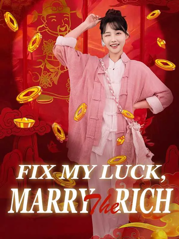 Fix My Luck, Marry the Rich