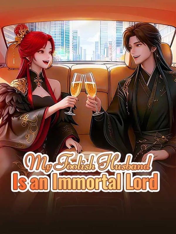 My Foolish Husband Is an Immortal Lord