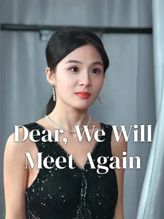 Dear, We Will Meet Again