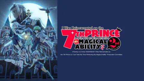 I Was Reincarnated as the 7TH PRINCE so I Can Take My Time Perfecting My MAGICAL ABILITY Season 2