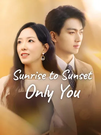 Sunrise to Sunset, Only You