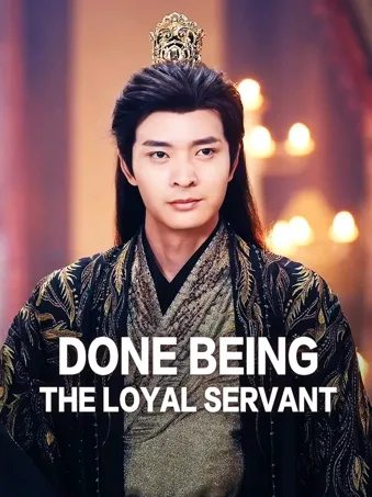Done Being the Loyal Servant