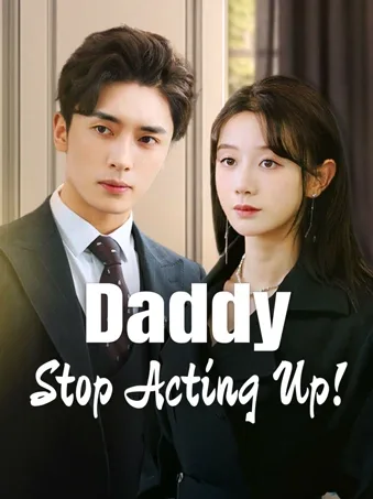 Daddy, Stop Acting Up!