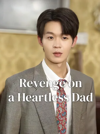 Revenge on a Heartless Dad
