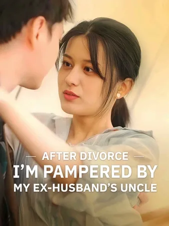 After Divorce, I'm Pampered by My Ex-Husband's Uncle