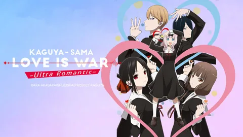 Kaguya-sama: Love Is War -Ultra Romantic-