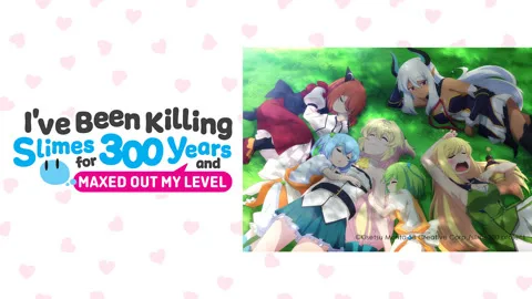 I've Been Killing Slimes for 300 Years and Maxed Out My Level