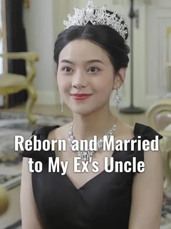Reborn and Married to My Ex's Uncle