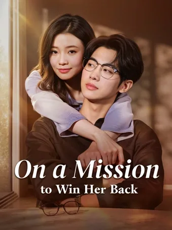 On a Mission to Win Her Back