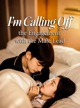 I'm Calling Off the Engagement with the Male Lead
