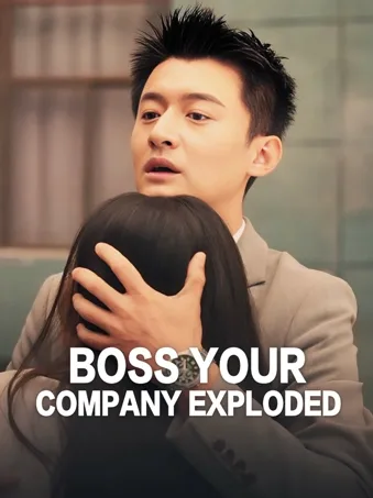 Boss, your company exploded