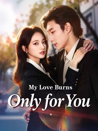 My Love Burns Only for You
