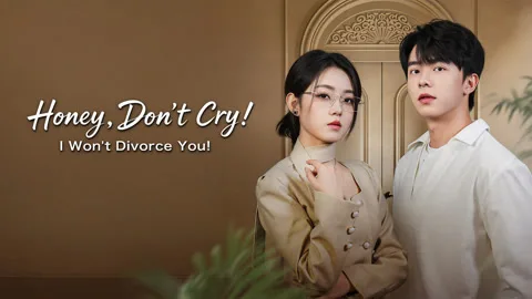 Honey, Don't Cry! I Won't Divorce You!