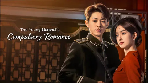 The Young Marshal's Compulsory Romance