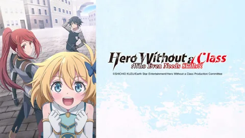 Hero Without a Class: Who Even Needs Skills?!